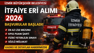 İzmir Büyükşehir Belediyesi İtfaiye Eri Alımı 2026 Başvuru Şartları, Kadro Detayları ve Süreç Rehberi