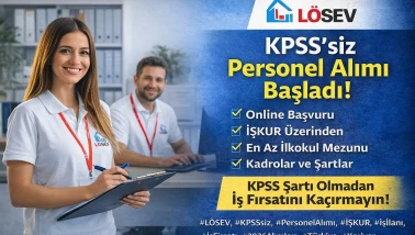 LÖSEV KPSS’siz Personel Alımı Başladı Şartlar Ve Detaylar