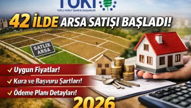 TOKİ’den 42 İlde Arsa Satışı Başladı! Başvuru Şartları, Fiyatlar ve Ödeme Planı 2026