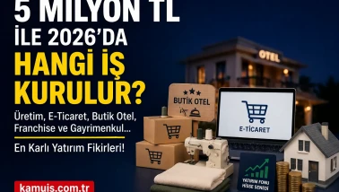 5 Milyon TL ile Yapılacak İş Fikirleri 2026 Yüksek Getirili Yatırım Rehberi