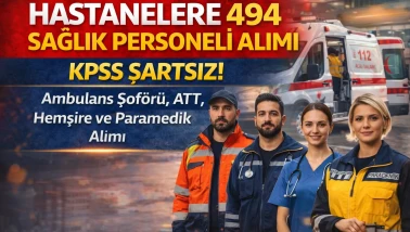 Hastanelere 494 Sağlık Personeli Alımı Başladı ATT KPSS Şartsız Başvuru Fırsatı