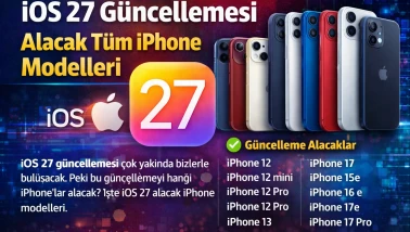 iOS 27 Geliyor Hangi iPhone Modelleri Güncelleme Alacak