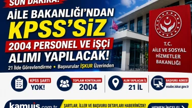 Aile Bakanlığı’ndan KPSS’siz 2004 Kamu Personel Alımı!