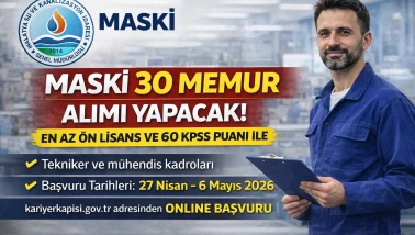 MASKİ 30 Memur Alımı Başvuru Şartları Gerekli Belgeler