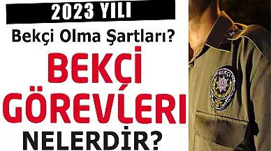 2024 Yılı Bekçi Olma Şartları Nelerdir? Bekçilerin Görevleri Nelerdir?