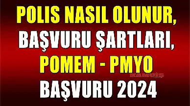 Polis Nasıl Olunur, Polislik Başvurusu Şartları, POMEM - PMYO Başvuru 2024