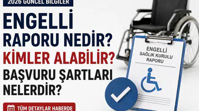 Engelli Raporu 2026: Nedir, Nasıl Alınır, Şartları Nelerdir ve Maaş