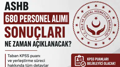 ASHB 680 Personel Alımı Sonuçları İçin Bekleyiş Başladı! KPSS Taban Puanı