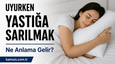 Uyurken Yastığa Sarılmak Ne Anlama Gelir? (Psikolojik ve Bilimsel Açıklama)