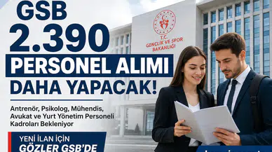 GSB 2.390 Personel Alımı Daha Yapacak mı? İşte Beklenen Kadrolar