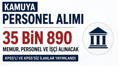 Kamuya 35 Bin 890 Personel Alımı! KPSS'li KPSS'siz Ağustos 2026 İlanları