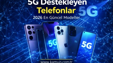 5G Destekleyen Telefonlar 2026 En Güncel Modeller ve Satın Alma