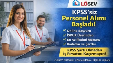 LÖSEV KPSS’siz Personel Alımı Başladı Şartlar Ve Detaylar