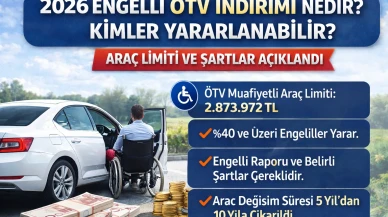 2026 Engelli ÖTV İndirimi Nedir? Kimler Yararlanabilir İndirim Oranları Ve Araçlar