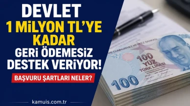 Devlet 1 Milyon TL’ye Kadar Geri Ödemesiz Destek Veriyor Başvuru Şartları Neler?