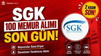 SGK 100 Memur Alımı İçin Son Gün! Başvurular Bitiyor