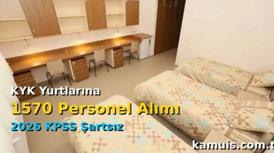 KYK Yurtlarına 1570 Personel Alımı 2026 KPSS Şartsız İller