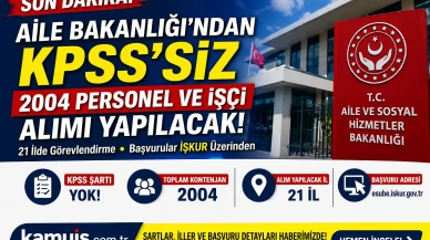 Aile Bakanlığı’ndan KPSS’siz 2004 Kamu Personel Alımı!