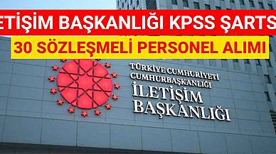 İletişim Başkanlığı KPSS Şartsız 30 Sözleşmeli Personel Alımı