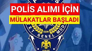 2023 Polis Alımı İçin Mülakatlar Başladı! 13 Bin Polis Alınacak