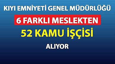 Kıyı Emniyeti Genel Müdürlüğü 6 Farklı Meslekten 52 Kamu İşçisi Alıyor