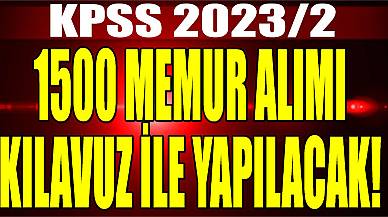 1500 Memur Alımı KPSS 2023/2 Kılavuzu ile Yapılacak!