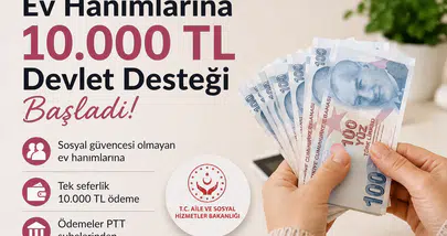 Ev Hanımlarına 10.000 TL Devlet Desteği Başladı! Başvuru Şartları ve Ödeme Detayları Açıklandı