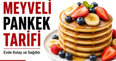 Meyveli Pankek Nasıl Yapılır? Evde Kolay Yöntem