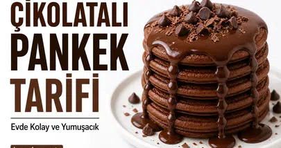 Evde Çikolatalı Pankek Nasıl Yapılır? Detaylı Kolay