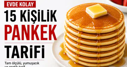 15 Kişilik Pankek Tarifi Nasıl Yapılır? Evde Kolay, Tam Ölçülü