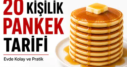 20 Kişilik Pankek Tarifi Nasıl Yapılır? (Evde Kolay, Tam Ölçülü