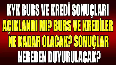 KYK Burs ve Kredi Sonuçları Açıklandı Mı? Burs ve Krediler Ne Kadar Olacak? Sonuçlar Nereden Duyurulacak?
