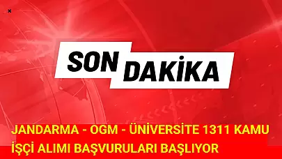 Jandarma, OGM ve Üniversiteler İşçi Alımları Başladı!"