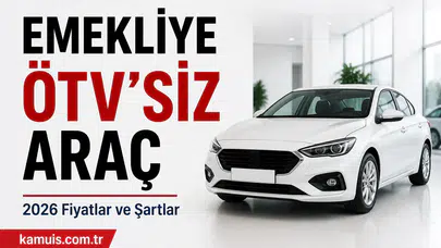 Emekliye ÖTV’siz Araç Fiyatları 2026 (Mayıs) – Şartlar, Modeller