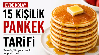 15 Kişilik Pankek Tarifi Nasıl Yapılır? Evde Kolay, Tam Ölçülü