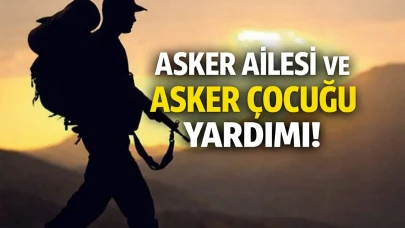 Asker Ailesi ve Asker Çocuğu Yardımı 2026  Kimler Alabilir, Başvuru Şartları ve Ödeme