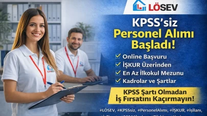 LÖSEV KPSS’siz Personel Alımı Başladı Şartlar Ve Detaylar