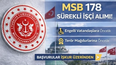 MSB’den 178 Sürekli İşçi Alımı İŞKUR Üzerinden Başvuru Şartları Nelerdir