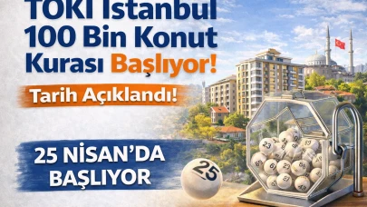 Toki İstanbul 100 Bin Konut Çekilişi Ne Zaman?