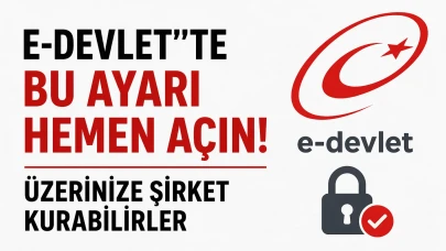 E-Devlet’te Bu Ayarı Açmayan Dikkat Üzerinize Şirket Açılabilir!