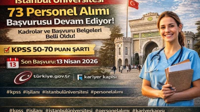 İstanbul Üniversitesi 73 Personel Alımı Ne Zaman Başvuru Şartları Nelerdir
