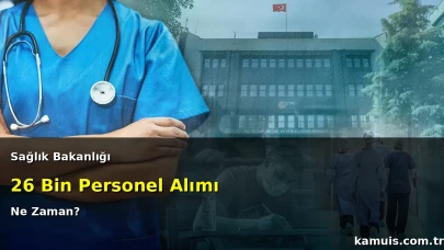 Sağlık Bakanlığı 26 Bin Personel Alımı 2026 Ne Zaman Başvuru Tarihi Ne Zaman