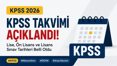 2026 KPSS Takvimi Açıklandı! Lise, Ön Lisans ve Lisans Sınav Tarihleri Belli Oldu