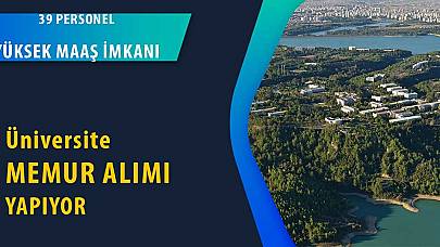Çukurova Üniversitesi Yüksek Maaşla Memur Alıyor