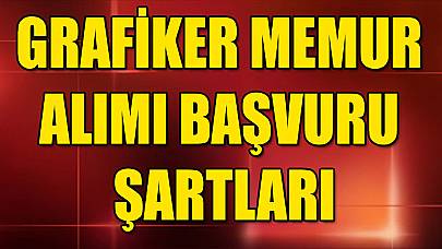 Grafiker Memur Alımı Başvuru Şartları