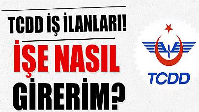 TCDD İş İlanları! İşe Nasıl Girerim?