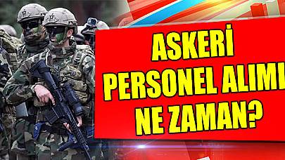 Askeri Personel Nasıl Olunur? Askeri Personel Alımı Ne Zaman?