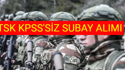 Türk Silahlı Kuvvetleri KPSS’siz 2023 Yılı Subay Alımı İlanını Yayımladı!