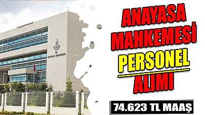 Anayasa Mahkemesi Başkanlığı 74.623 TL Maaşla Sözleşmeli Personel Alımı Gerçekleştirecek!