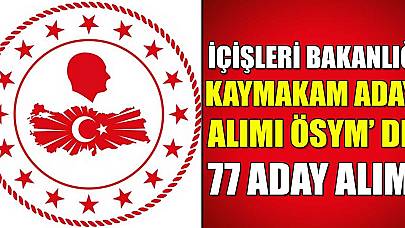 İçişleri Bakanlığı Kaymakam Adayı Alımı İlanı! 77 Kaymakam Adayı